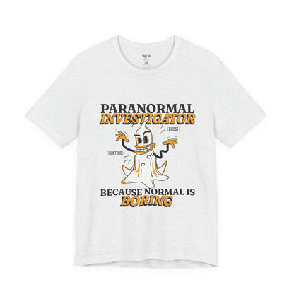 Ghost Hunting Tee, Paranormal Investigator Gift, Unisex T-Shirt, Fun Ghost Shirt