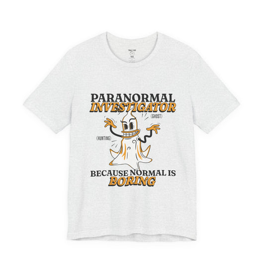 Ghost Hunting Tee, Paranormal Investigator Gift, Unisex T-Shirt, Fun Ghost Shirt