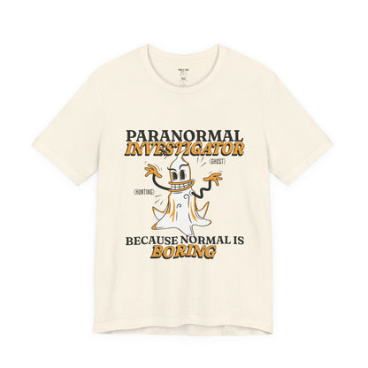 Ghost Hunting Tee, Paranormal Investigator Gift, Unisex T-Shirt, Fun Ghost Shirt