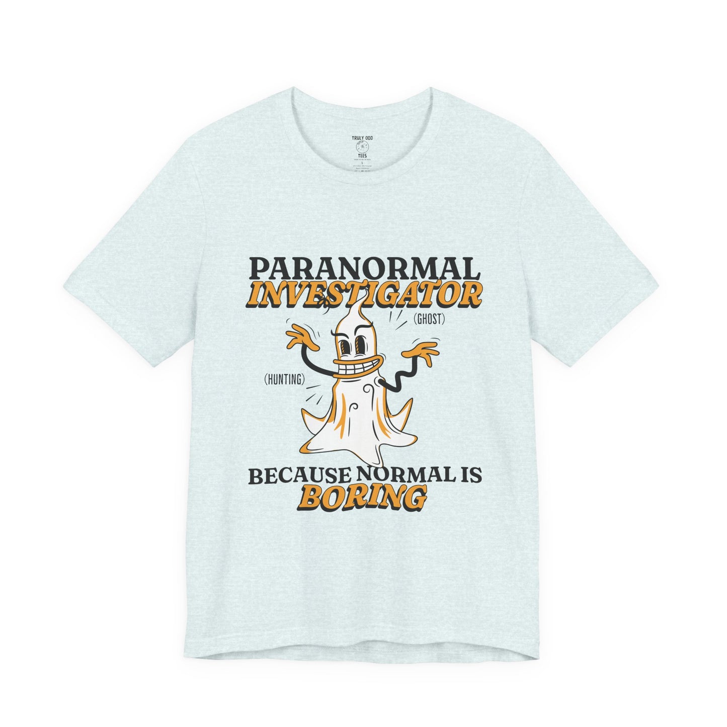 Ghost Hunting Tee, Paranormal Investigator Gift, Unisex T-Shirt, Fun Ghost Shirt