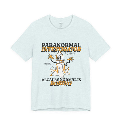 Ghost Hunting Tee, Paranormal Investigator Gift, Unisex T-Shirt, Fun Ghost Shirt